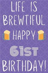 Life Is Brewtiful Happy 61st Birthday