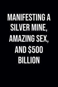Manifesting A Silver Mine Amazing Sex And 500 Billion