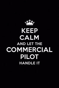 Keep Calm and Let the Commercial Pilot Handle It