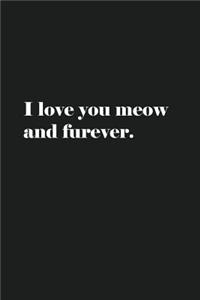 I Love You Meow And Furever.