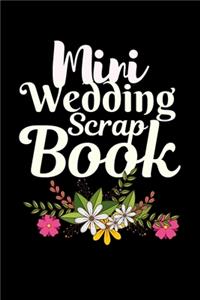 Mini Wedding Scrap Book: WEDDING JOURNAL FOR BRIDE TO BE - Great as Engagment Gift - Compile all Memories From Engagement to The Wedding - Cute for Wedding Anniversary, Nice