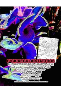 F*CK REGULAR TATTOOS with modern abstract design drawings on the left and sample colored art prints on the right Tired of Others Asking What is it? It will be your little secret unless you want to tell by Artist Grace Divine