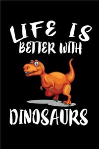 Life Is Better With Dinosaurs
