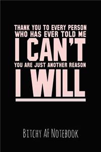 Thank You to Every Person Who Has Ever Told Me I Can't You Are Just Another Reason I Will