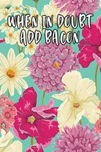 When in Doubt Add Bacon