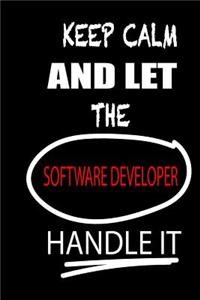 Keep Calm and Let the Software Developer Handle It