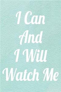 I Can And I Will Watch Me