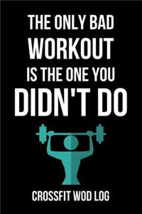The Only Bad Workout Is The One You Didn't Do