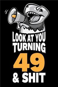 Look At You Turning 49 and Shit