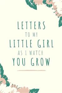 Letters To My Little Girl As I Watch You Grow
