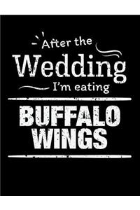 After the wedding I'm eating buffalo wings