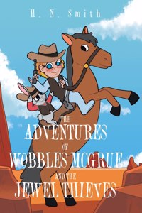 Adventures of Wobbles McGrue and the Jewel Thieves