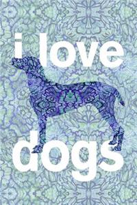 i love dogs