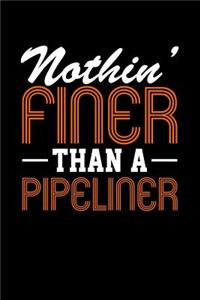 Nothin' Finer Than a Pipeliner