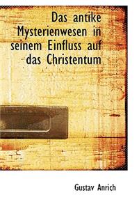 Das Antike Mysterienwesen in Seinem Einfluss Auf Das Christentum
