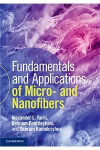Fundamentals and Applications of Micro- And Nanofibers