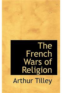 The French Wars of Religion