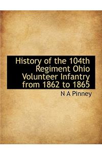 History of the 104th Regiment Ohio Volunteer Infantry from 1862 to 1865