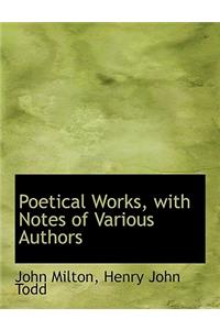 Poetical Works, with Notes of Various Authors