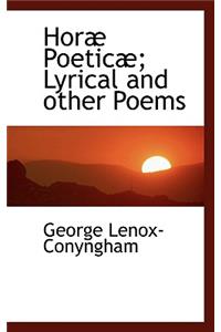 Hor Poetic ; Lyrical and Other Poems