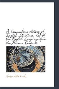 A Compendious History of English Literature, and of the English Language from the Norman Conquest.