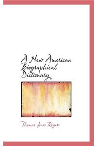 A New American Biographical Dictionary