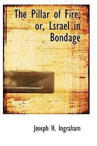 The Pillar of Fire; Or, Lsrael in Bondage