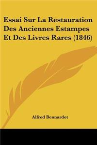 Essai Sur La Restauration Des Anciennes Estampes Et Des Livres Rares (1846)