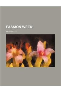 Passion Week!
