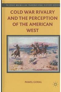 Cold War Rivalry and the Perception of the American West