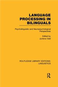 Language Processing in Bilinguals (Rle Linguistics C: Applied Linguistics)