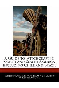 A Guide to Witchcraft in North and South America, Including Chile and Brazil