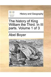 history of King William the Third. In III parts. Volume 1 of 3