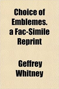 Choice of Emblemes. a Fac-Simile Reprint