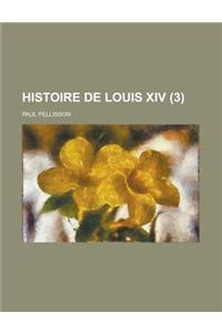 Histoire de Louis XIV (3 )