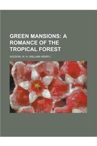 Green Mansions; A Romance of the Tropical Forest