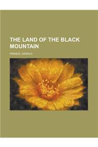 The Land of the Black Mountain