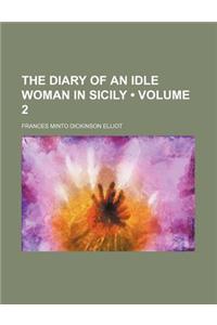 The Diary of an Idle Woman in Sicily (Volume 2)