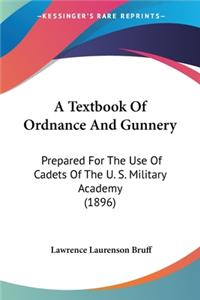 A Textbook Of Ordnance And Gunnery