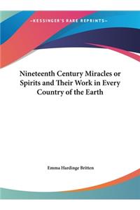 Nineteenth Century Miracles or Spirits and Their Work in Every Country of the Earth