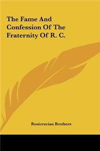 The Fame And Confession Of The Fraternity Of R. C.