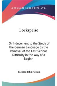 Lockspeise: Or Inducement to the Study of the German Language by the Removal of the Last Serious Difficulty in the Way of a Beginn