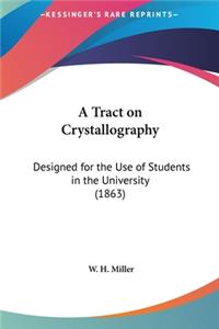 A Tract on Crystallography