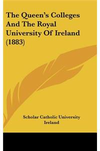 The Queen's Colleges and the Royal University of Ireland (1883)