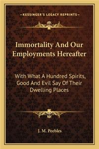 Immortality and Our Employments Hereafter