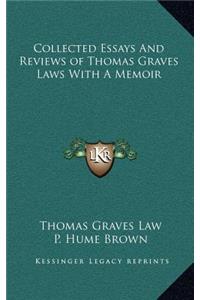 Collected Essays and Reviews of Thomas Graves Laws with a Memoir