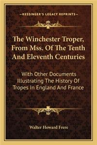 Winchester Troper, From Mss. Of The Tenth And Eleventh Centuries: With Other Documents Illustrating The History Of Tropes In England And France