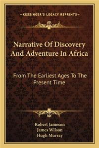 Narrative of Discovery and Adventure in Africa