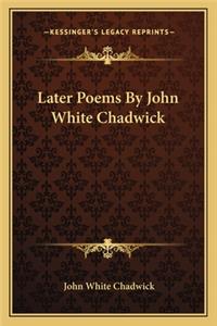 Later Poems by John White Chadwick