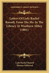 Letters of Lady Rachel Russell, from the Ms. in the Library at Wooburn Abbey (1801)